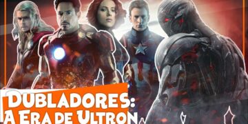 ERA DE ULTRON | Conheça os Dubladores
