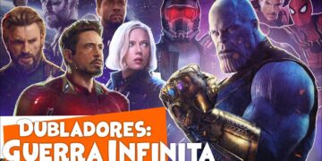 VINGADORES: GUERRA INFINITA | Conheça os Dubladores