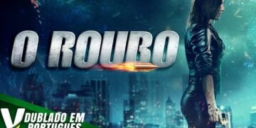 O ROUBO | DUBLAGEM EXCLUSIVA | NOVO FILME DE AÇÃO HD COMPLETO DUBLADO EM PORTUGUÊS