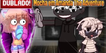 [ DUBLADO ] SE A MOCHA ESTIVESSE EM AMANDA THE ADVENTURE l GACHA CLUB