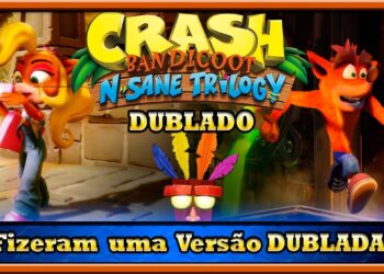 Versão Dublada de Crash N. Sane Trilogy foi Lançada/Novo Quadro no Canal em breve!!!