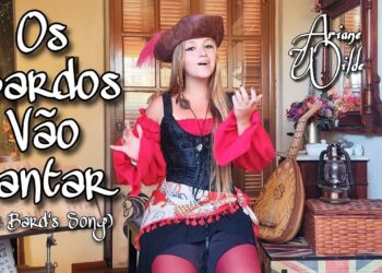 Os Bardos Vão Cantar (The Bard’s Song: Versão Dublada) – Cover e letra por Ariane Wilde
