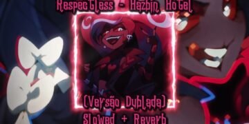 Hazbin Hotel – Respectless (Versão Dublada) (Slowed + Reverb)
