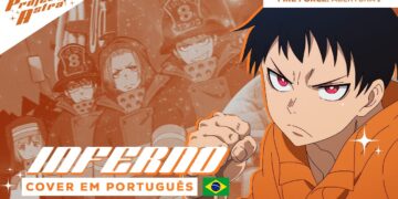 FIRE FORCE – INFERNO | VERSÃO DUBLADA | ABERTURA 1 EM PORTUGUÊS POR PROJECT ASTRA