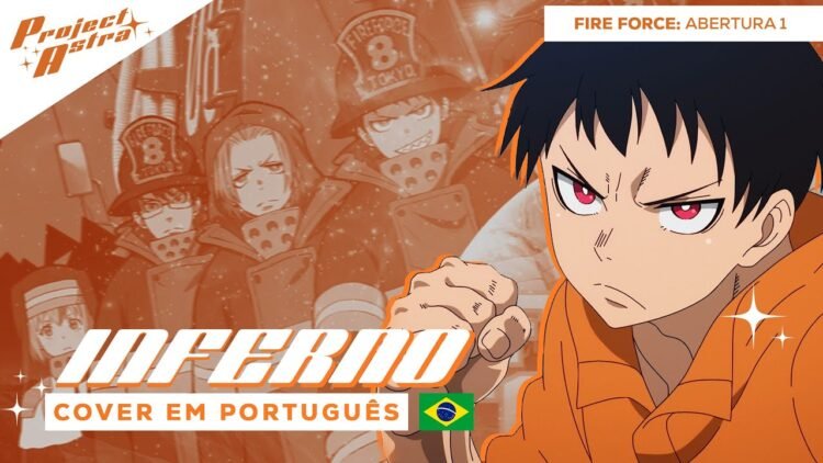 FIRE FORCE – INFERNO | VERSÃO DUBLADA | ABERTURA 1 EM PORTUGUÊS POR PROJECT ASTRA