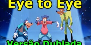 Eye to Eye – Pateta: O Filme  – Versão Dublada (não oficial) – Nato Vieira