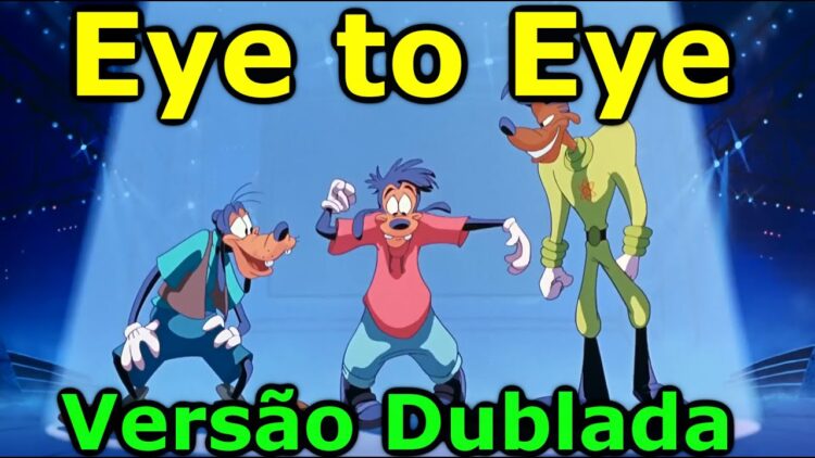 Eye to Eye – Pateta: O Filme  – Versão Dublada (não oficial) – Nato Vieira